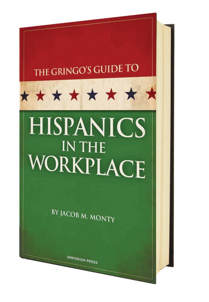 Jacob Monty's book, The Gringo's Guide to Hispanics in the Workplace