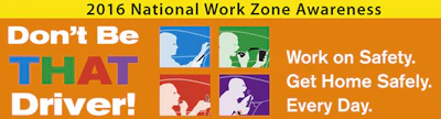 This year's theme 'Don't Be That Driver!' reinforces the message that driving in and around work zones requires motorists to constantly be alert and be prepared for changes – changes that a distracted driver may not notice in time to prevent a potentially fatal crash.