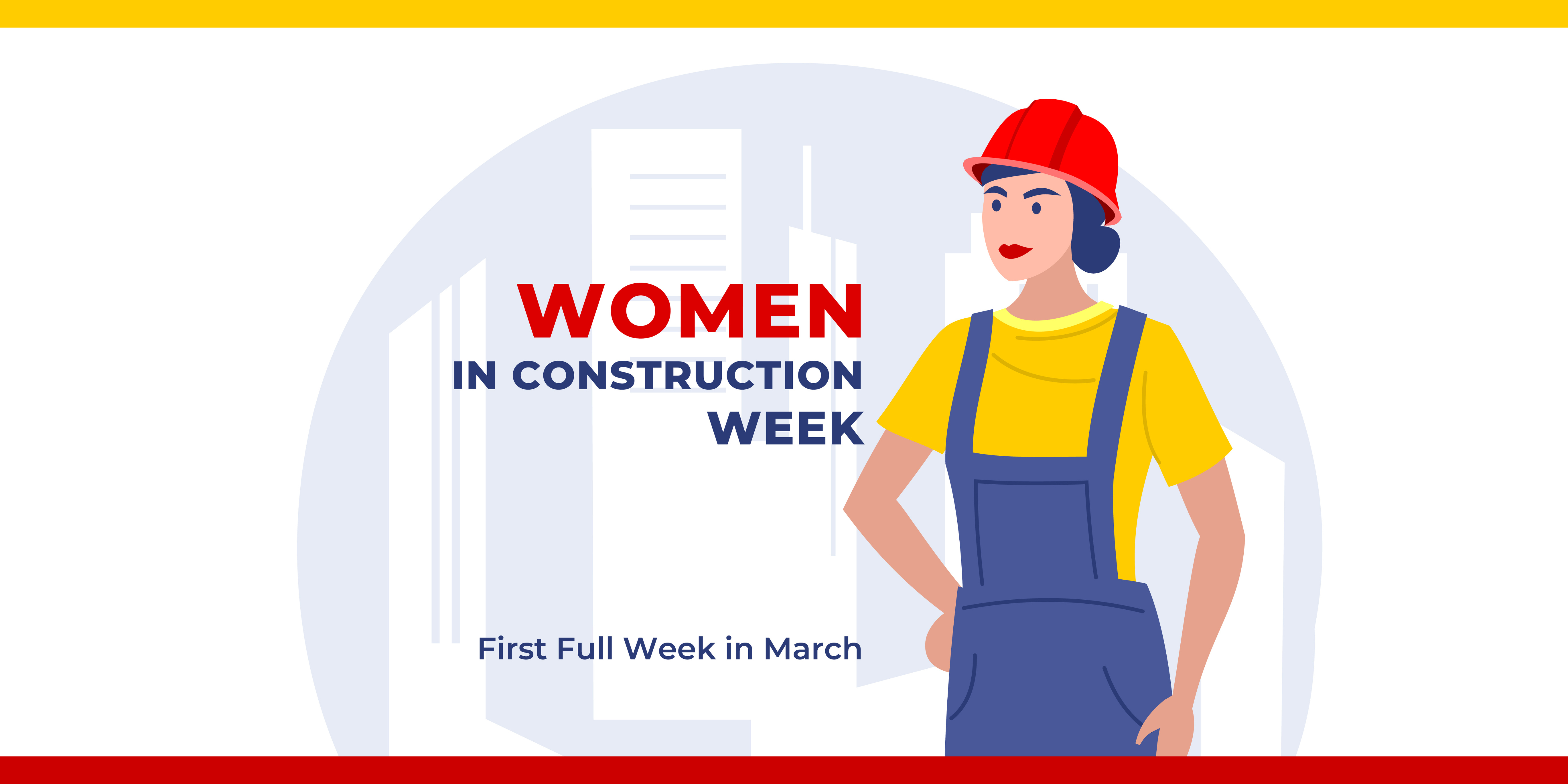 Women in Construction Week promotional graphic featuring female worker in hard hat and safety gear, first full week in March